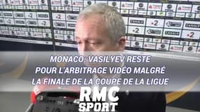 Monaco: Vasilyev reste pour l'arbitrage vidéo malgré la finale de la Coupe de la Ligue