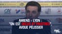 Amiens-Lyon : "On est déçus et frustrés", avoue Pélissier