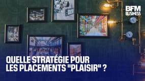  Quelle stratégie pour les placements "plaisir" ? 