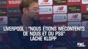 Liverpool : "Nous étions mécontents de nous et du PSG" lâche Klopp