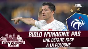 Coupe du monde 2022 : La Pologne ? Riolo n'imagine pas une défaite