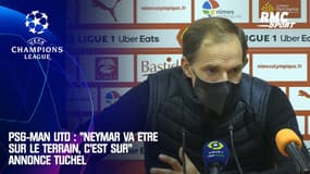PSG-Man Utd : "Neymar va être sur le terrain, c'est sûr" annonce Tuchel