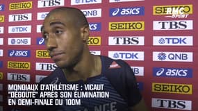 Mondiaux d’athlétisme : Vicaut "dégoûté" après son élimination en demi-finale du 100m