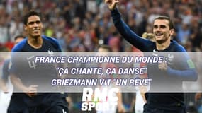 France championne du monde : "Ça chante, ça danse" Griezmann vit "un rêve"