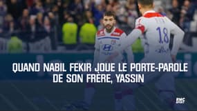 Quand Nabil Fekir joue le porte-parole de son frère Yassin