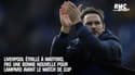 Chelsea : Liverpool étrillé à Watford, le bon moment pour l'affronter ? Lampard en doute (et félicite Kepa)