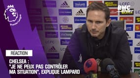 Chelsea : "Je ne peux pas contrôler ma situation", explique Lampard