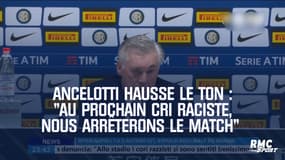 Ancelotti hausse le ton : "Au prochain cri raciste, nous arrêterons le match"