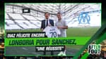 OM : "Bravo encore une fois à Longoria pour Sanchez, c'est une réussite", félicite Diaz