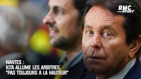 Nantes : Kita allume les arbitres, "pas toujours à la hauteur"