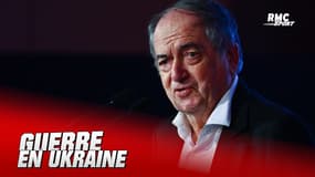 Guerre en Ukraine : Le Graët se félicite de l'exclusion de la Russie des compétitions