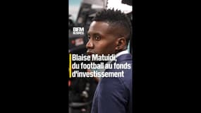 Blaise Matuidi, du football au fonds d'investissement 