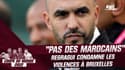 Coupe du monde : "Ce ne sont pas des Marocains", Regragui condamne les violences à Bruxelles