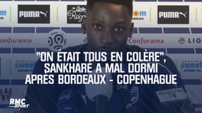 Europa League : "On était tous en colère", Sankharé revient sur sa frustration après Bordeaux - Copenhague