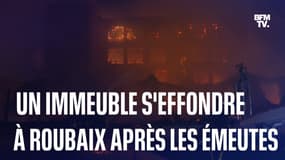 Un immeuble s'effondre à Roubaix après avoir été incendié par des émeutiers dans la nuit