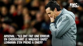 Arsenal : "Ils ont fait une erreur en choisissant le mauvais gars", Lehmann s'en prend à Emery