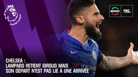 Chelsea : Lampard retient Giroud mais son départ n'est pas lié à une arrivée