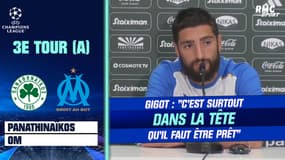 Panathinaïkós - OM : "C'est surtout dans la tête qu'il faut être prêt" prévient Gigot 