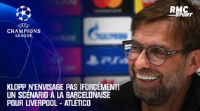 "L'Atlético c'est la gauche, Barcelone la droite" lance Klopp qui n'envisage pas (forcément) un scénario à la Liverpool - Barça 
