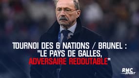 Tournoi des 6 Nations : "Le pays de Galles, un adversaire redoutable" pour Jacques Brunel