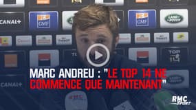 Stade Rochelais - Marc Andreu : "Le Top 14 ne commence que maintenant"