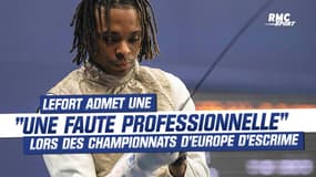 Escrime / Championnats d'Europe : "Une faute professionnelle" admet Lefort après son élimination prématurée