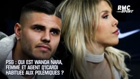 PSG : qui est Wanda Nara, femme et agent d’Icardi ?