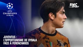 Juventus : L'opportunisme de Dybala face à Ferencvaros