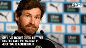 OM : "Je trouve qu'on est très gentils avec Villas-Boas !" juge Walid Acherchour