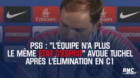 PSG : "L'équipe n'a plus le même état d'esprit" avoue Tuchel après l'élimination en Ligue des champions