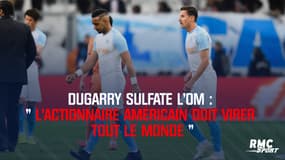 Dugarry sulfate l'OM  : "L'actionnaire doit virer tout le monde"
