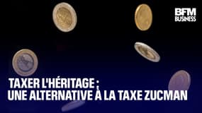  Taxer l'héritage : une alternative à la taxe Zucman  