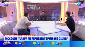 Virage Marseille du lundi 9 septembre - McCourt : "la LFP ne représente plus les clubs"