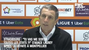 Strasbourg : "Tu vas me sortir toutes les stats ?!" s’agace Laurey après la défaite à Montpellier