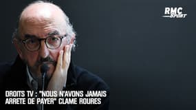 L1 / Droits TV : "Nous n'avons jamais arrêté de payer" clame Roures