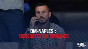 OM-Naples : Benedetto en tribunes 