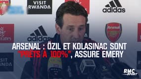 Arsenal : Özil et Kolasinac sont "prêts à 100%", assure Emery