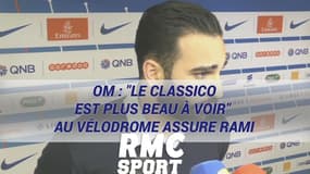 OM : "Le Classico est plus beau à voir" au Vélodrome assure Rami