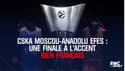 CSKA Moscou-Anadolu Efes : Une finale d’Euroligue à l’accent bien français