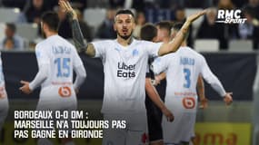 Bordeaux 0-0 OM: Marseille n'arrive toujours pas à gagner en Gironde 