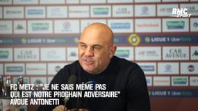 FC Metz : Antonetti "ne sait même pas" qui est leur prochain adversaire 