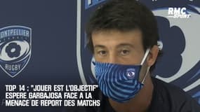 Top 14 : "Jouer est l'objectif" espère Garbajosa face à la menace de report des matchs