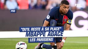 PSG : "Qu'il reste à sa place"... Mbappé agace les Parisiens 