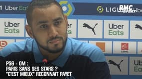PSG - OM : Paris sans ses stars ? "C'est mieux" reconnait Payet