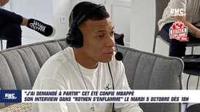 "J'ai demandé à partir" cet été confie Mbappé dans Rothen s'enflamme (entretien à retrouver mardi 5 octobre)