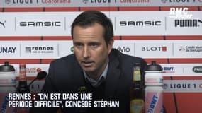 Rennes : "On est dans une période difficile", concède Stéphan