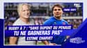 Jeux olympiques / Rugby à 7 : "Sans Dupont ou Penaud, tu ne peux pas être champion olympique" estime Charvet