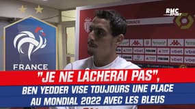 Équipe de France : "Les places sont chères, il ne faut pas lâcher", Ben Yedder vise toujours le Mondial
