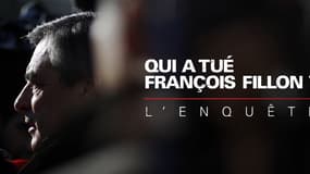 "Qui a tué François Fillon? L'enquête", un documentaire BFMTV exceptionnel