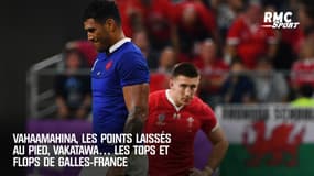 Vahaamahina, les points laissés au pied, Vakatawa… les tops et flops de Galles-France